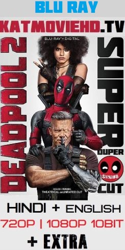 Deadpool 2 (2018) Super Duper Cut BluRay 2160p, 1080p, 720p, 480p Dual Audio [Hindi DD5.1 – English] HEVC 10bit 4K